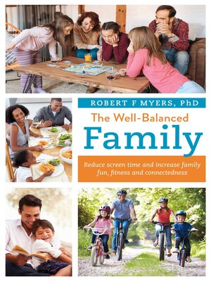 cover image of The Well-Balanced Family: Reduce Screen Time and Increase Family Fun, Fitness and Connectedness